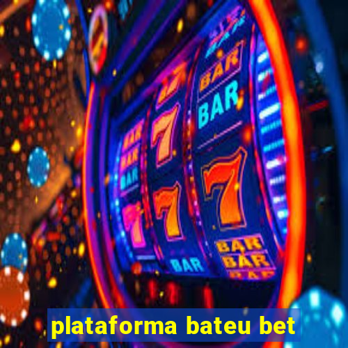 plataforma bateu bet